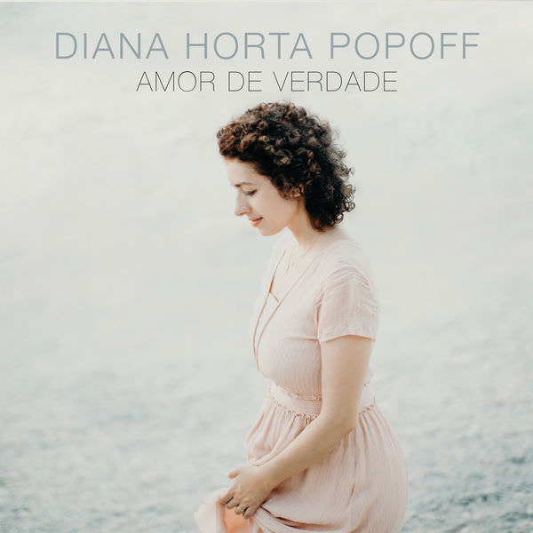 Diana Horta Popoff – Amor de Verdade (2018) [FLAC 24bit/44,1kHz]