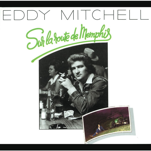 Eddy Mitchell - Sur La Route De Memphis (1976/2013) [Qobuz FLAC 24bit/96kHz]