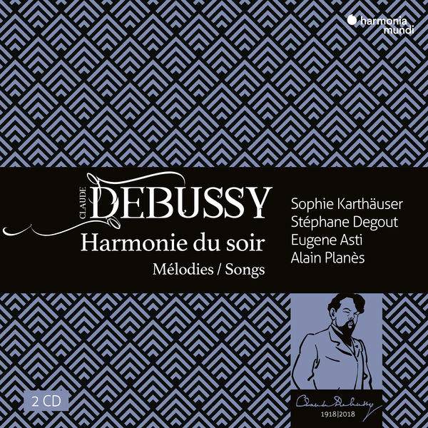 Alain Planes, Eugene Asti, Sophie Karthauser & Stephane Degout - Debussy: Harmonie du soir, mélodies & songs (2018) [FLAC 24bit/96kHz]