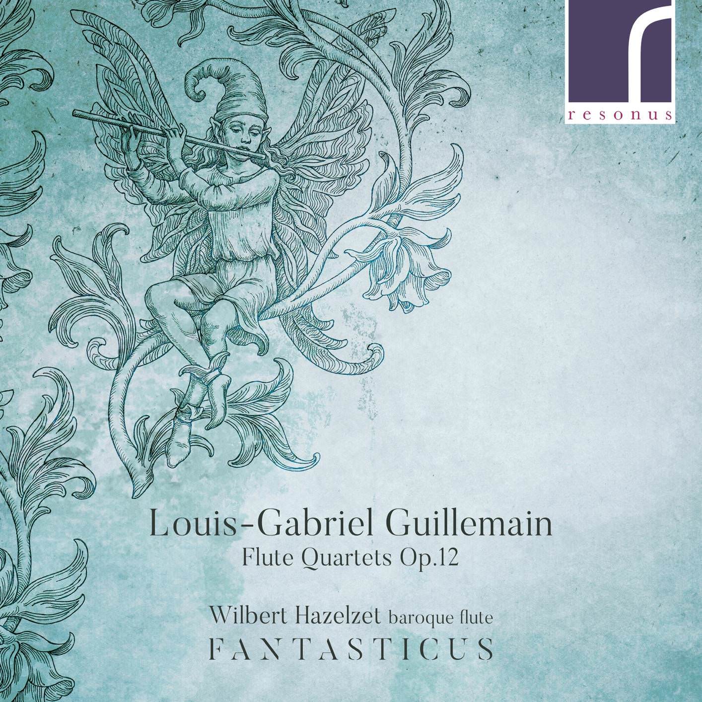 Wilbert Hazelzet & Fantasticus - Louis-Gabriel Guillemain: Flute Quartets, Op. 12 (2018) [FLAC 24bit/96kHz]