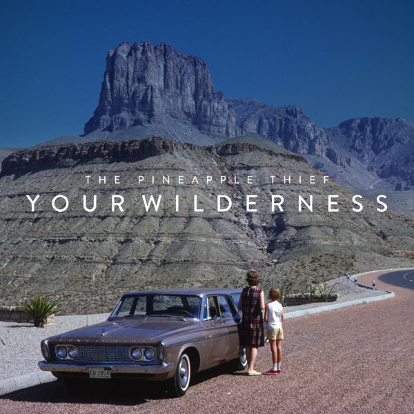 The Pineapple Thief - Your Wilderness (2016) [ FLAC 24bit/96kHz]