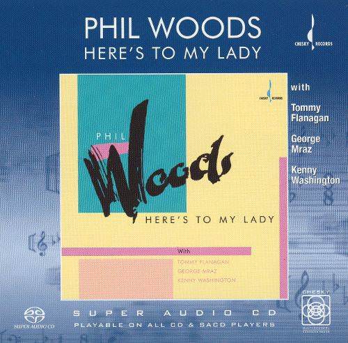 Phil Woods - Here’s To My Lady (1989) [Reissue 2004] {SACD ISO + FLAC 24bit/88,2kHz}