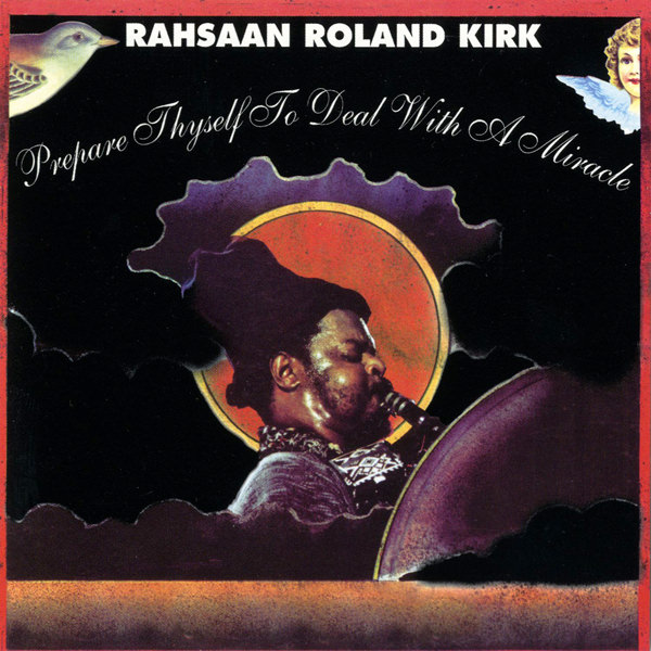 Rahsaan Roland Kirk - Prepare Thyself To Deal With A Miracle (1973/2011) [HDTracks FLAC 24bit/192kHz]