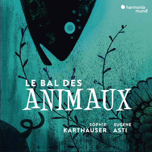 Sophie Karthauser and Eugene Asti - Le Bal des animaux (2018) [FLAC 24bit/96kHz]