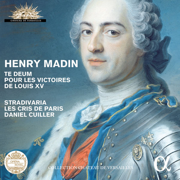 Stradivaria, Les Cris de Paris, Daniel Cuiller - Henry Madin: Te Deum pour les victoires de Louis XV (2016) [FLAC 24bit/96kHz]