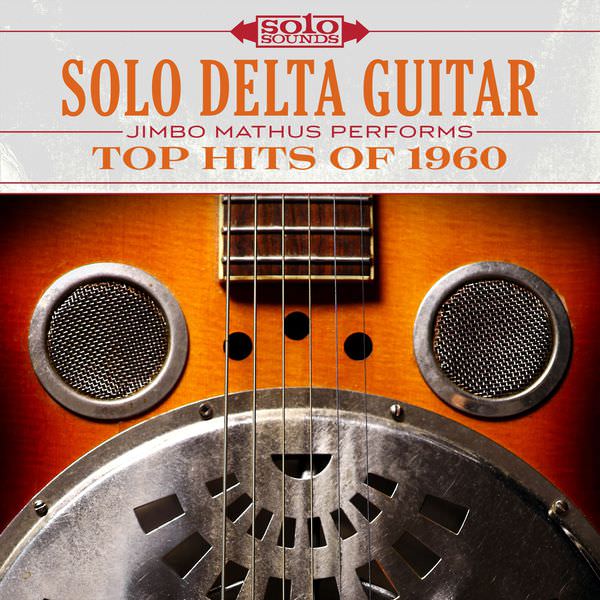 Jimbo Mathus - Solo Delta Guitar: Top Hits of 1960 (2017) [FLAC 24bit/192kHz]