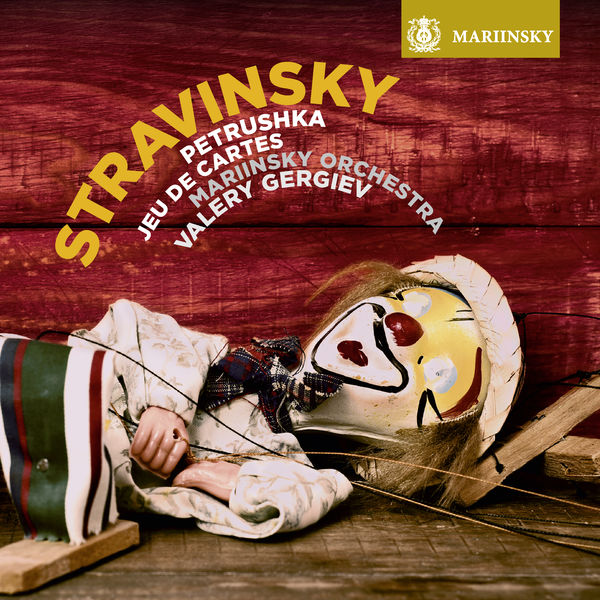 The Mariinsky Orchestra & Valery Gergiev - Stravinsky: Petrushka, Jeu de cartes (2018) [FLAC 24bit/96kHz]