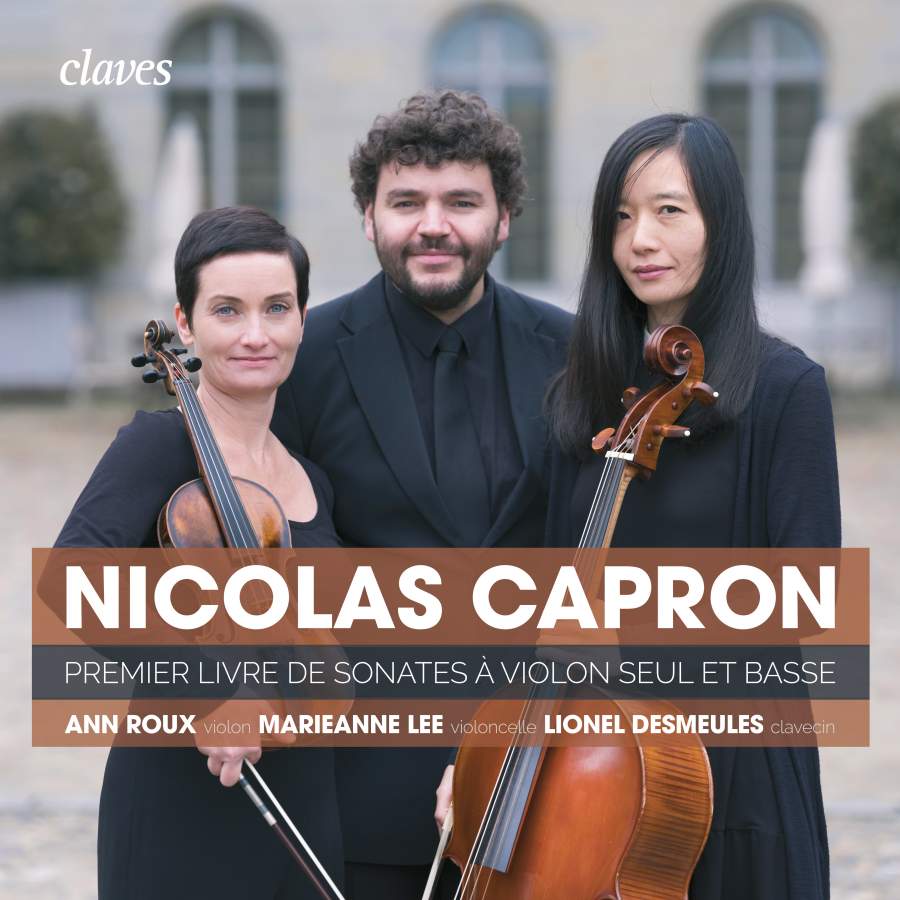 Ann Roux, Marieanne Lee & Lionel Desmeules – Capron: First book of Sonatas for Violin Solo & Basso Continuo (2018) [FLAC 24bit/192kHz]