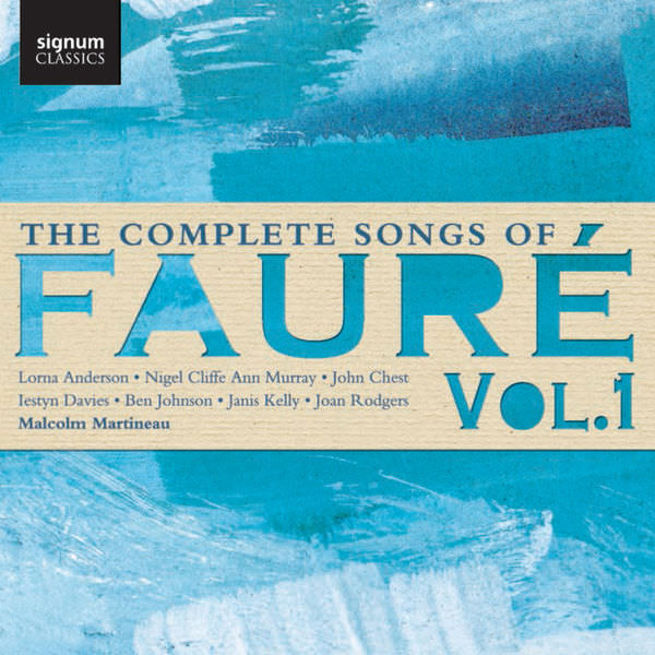 Malcolm Martineau - The Complete Songs of Faure, Vol. 1 (2016) [Qobuz FLAC 24bit/96kHz]