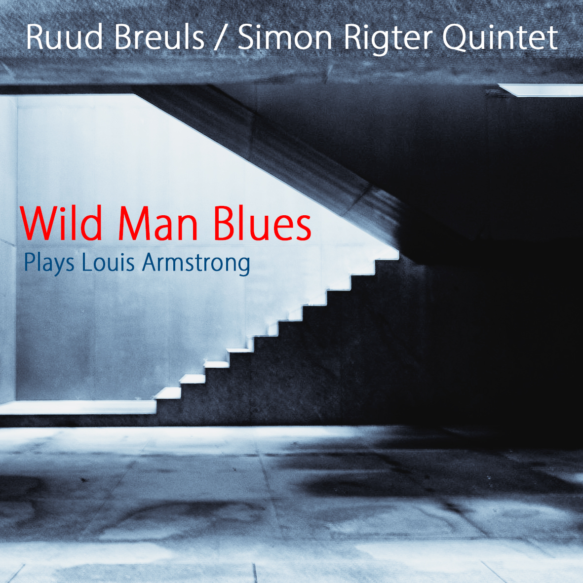 Ruud Breuls, Simon Rigter Quintet - Wild Man Blues: Plays Louis Armstrong (2016) [FLAC 24bit/352,8kHz]