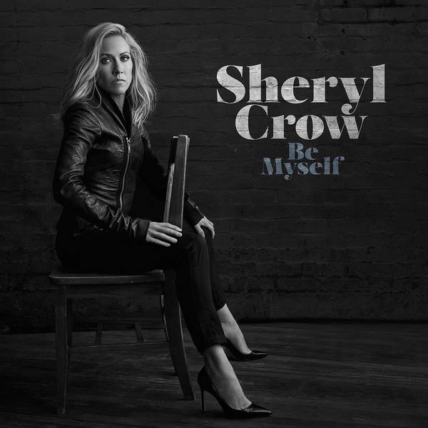 Sheryl Crow - Be Myself (2017) [FLAC 24bit/44,1kHz]