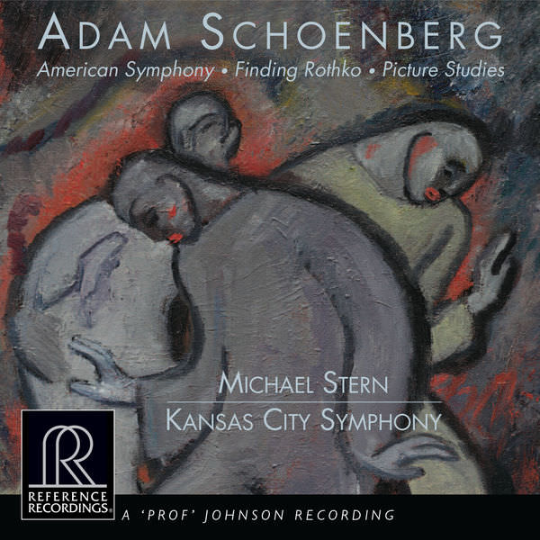 Kansas City Symphony, Michael Stern - Adam Schoenberg: American Symphony, Finding Rothko, Picture Studies (2017) [FLAC 24bit/176,4kHz]