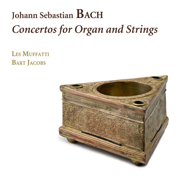 Les Muffatti, Bart Jacobs – Bach: Concertos for Organ and Strings (2019) [FLAC 24bit/88,2kHz]