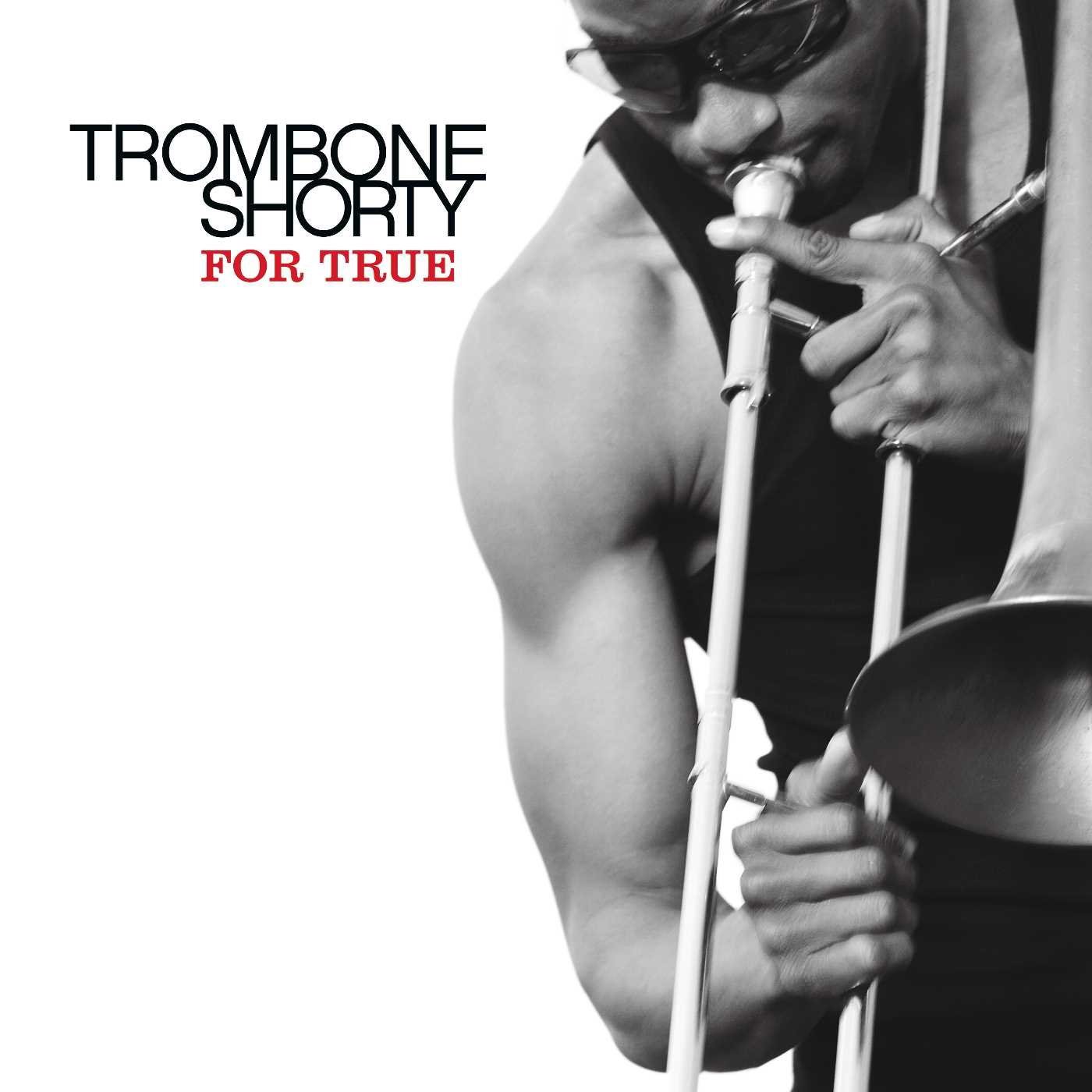 Trombone Shorty - For True (2011/2012) [Qobuz FLAC 24bit/96kHz]