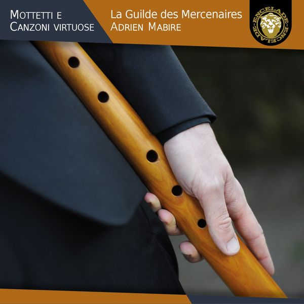 Adrien Mabire, La Guilde des Mercenaires - Mottetti e canzoni virtuose (2019) [FLAC 24bit/96kHz]