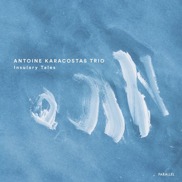 Antoine Karacostas Trio – Insulary Tales (2019) [FLAC 24bit/88,2kHz]
