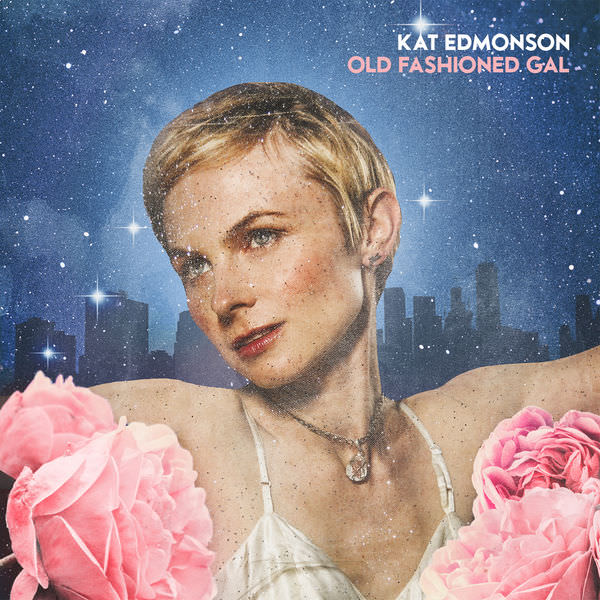Kat Edmonson - Old Fashioned Gal (2018) [FLAC 24bit/44,1kHz]