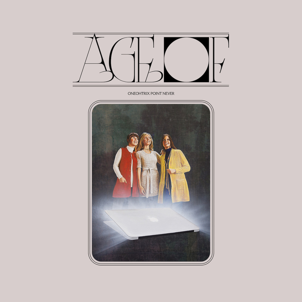 Oneohtrix Point Never - Age Of (2018) [FLAC 24bit/44,1kHz]