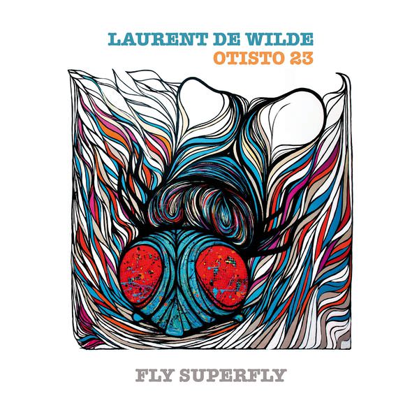 Laurent de Wilde and Otisto 23 – Fly Superfly (2014) [FLAC 24bit/88,2kHz]