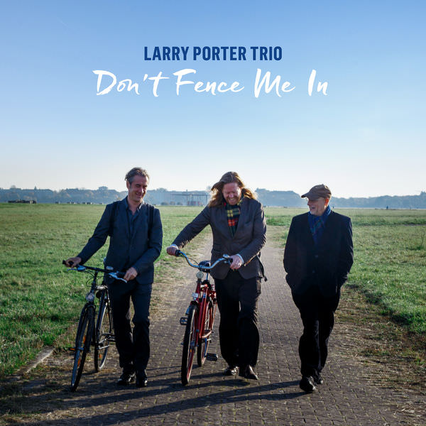 Larry Porter Trio – Don’t Fence Me In (2018) [FLAC 24bit/44,1kHz]