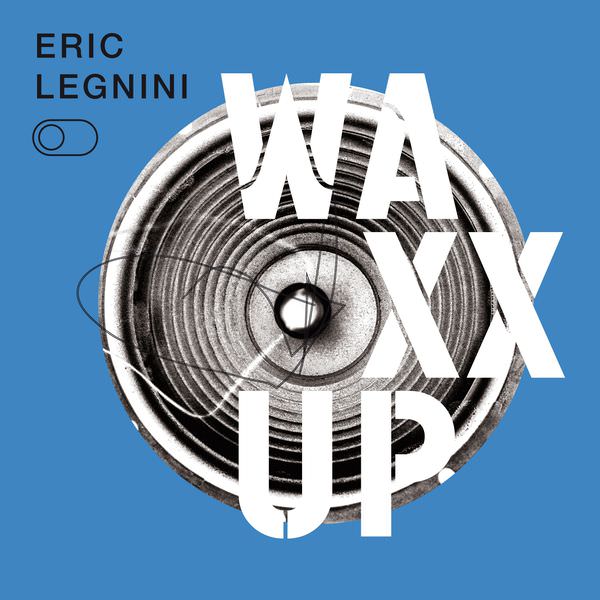 Eric Legnini - Waxx Up (2017) [FLAC 24bit/44,1kHz]