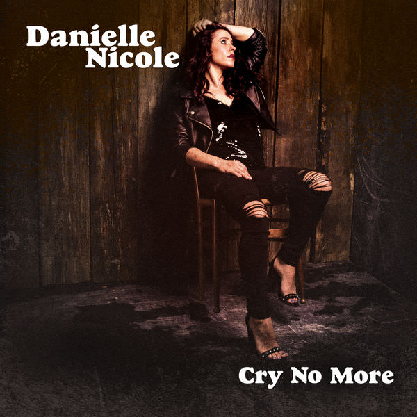Danielle Nicole - Cry No More (2018) [FLAC 24bit/96kHz]