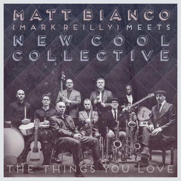 Matt Bianco & New Cool Collective – The Things You Love (2016) [FLAC 24bit/96kHz]