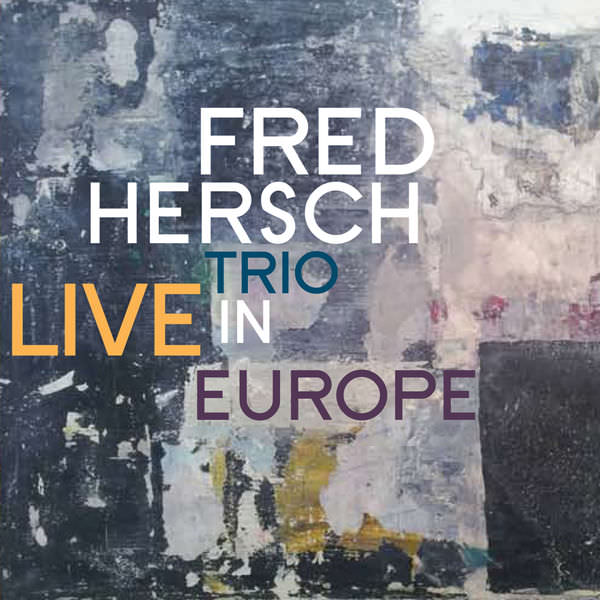 Fred Hersch Trio - Live In Europe (2018) [FLAC 24bit/44,1kHz]