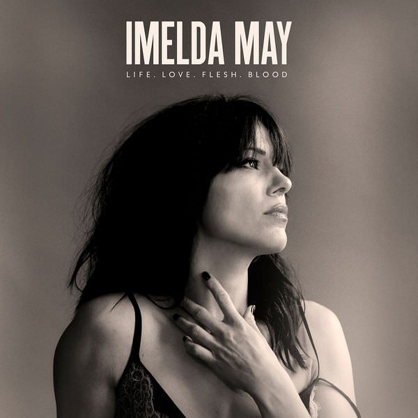 Imelda May - Life Love Flesh Blood (Deluxe Edition) (2017) [FLAC 24bit/96kHz]