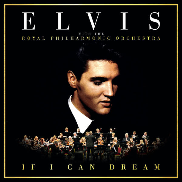 Elvis Presley – If I Can Dream: Elvis Presley with the Royal Philharmonic Orchestra (2015) [FLAC 24bit/96kHz]