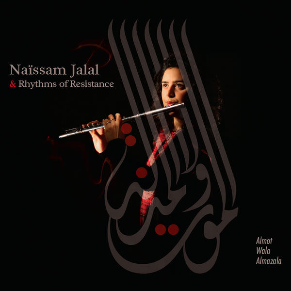 Naissam Jalal and Rhythms of Resistance - Almot Wala Almazala (2016) [FLAC 24bit/44,1kHz]