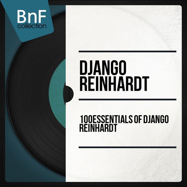Django Reinhardt - 100 Essentials of Django Reinhardt (Mono Version) (2014) [FLAC 24bit/96kHz]