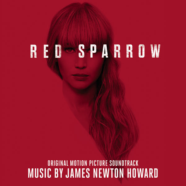 James Newton Howard - Red Sparrow (Original Motion Picture Soundtrack) (2018) [FLAC 24bit/96kHz]