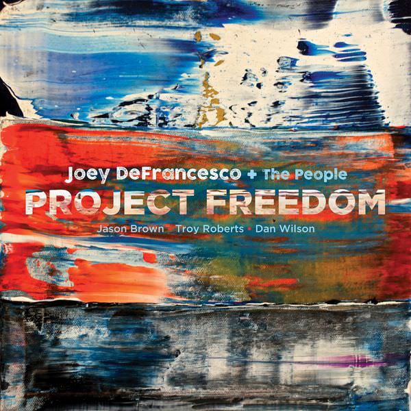 Joey DeFrancesco - Project Freedom (2017) [FLAC 24bit/44,1kHz]