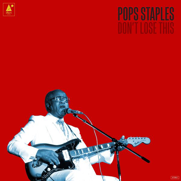 Pops Staples - Don’t Lose This (2015) [FLAC 24bit/44,1kHz]