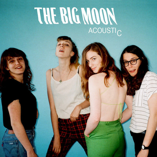 The Big Moon – Acoustic EP (2017) [FLAC 24bit/44,1kHz]