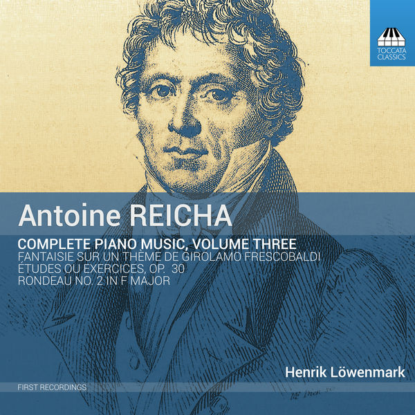 Henrik Lowenmark - Reicha: Complete Piano Music, Vol. 3 (2018) [FLAC 24bit/96kHz]