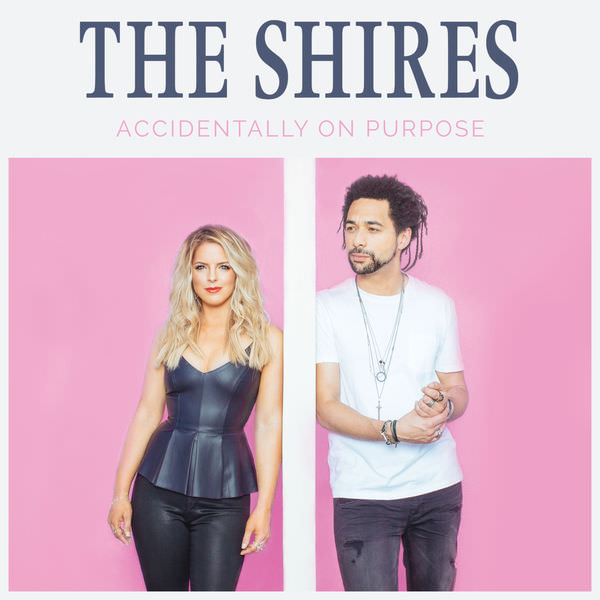 The Shires – Accidentally On Purpose (2018) [FLAC 24bit/44,1kHz]