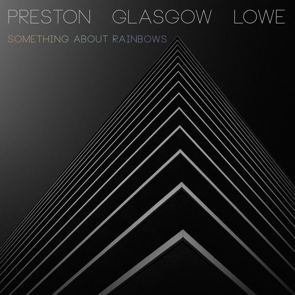 Preston Glasgow Lowe - Something About Rainbows (2018) [FLAC 24bit/96kHz]