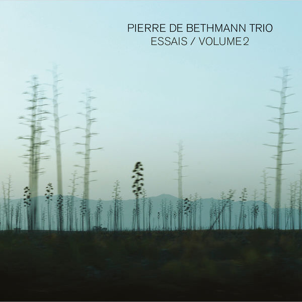 Pierre de Bethmann Trio – Essais Volume 2 (2018) [FLAC 24bit/96kHz]