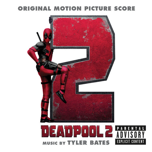 Tyler Bates - Deadpool 2 (Original Motion Picture Score) (2018) [FLAC 24bit/48kHz]