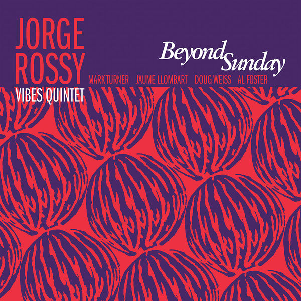 Jorge Rossy Vibes Quintet - Beyond Sunday (2018) [FLAC 24bit/44,1kHz]