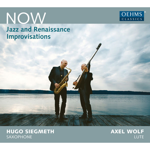Hugo Siegmeth & Axel Wolf - Now: Jazz & Renaissance Improvisations (2018) [FLAC 24bit/48kHz]