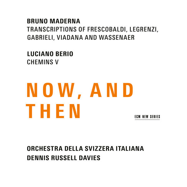 Dennis Russell Davies & Orchestra della Svizzera Italiana - Maderna & Berio: Now, and Then (2017) [FLAC 24bit/96kHz]