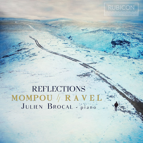 Julien Brocal - Mompou & Ravel: Reflections (2018) [FLAC 24bit/96kHz]