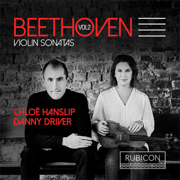 Chloe Hanslip & Danny Driver - Beethoven: Violin Sonatas, Vol. 2 (2018) [FLAC 24bit/96kHz]