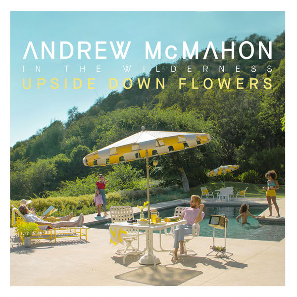 Andrew McMahon in the Wilderness – Upside Down Flowers (2018) [FLAC 24bit/96kHz]