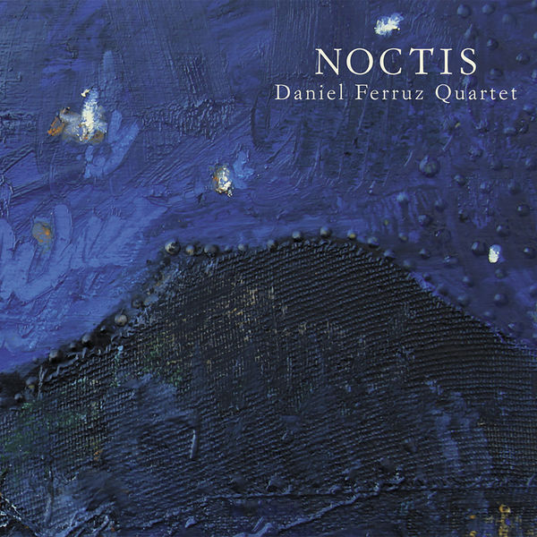 Daniel Ferruz Quartet – Noctis (2019) [FLAC 24bit/44,1kHz]