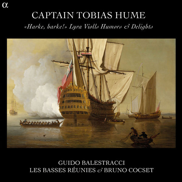 Guido Balestracci, Les Basses Reunies & Bruno Cocset – Captain Tobias Hume: “Harke, Harke!” Lyra Violls Humors & Delights (2014) [FLAC 24bit/96kHz]