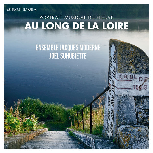 Ensemble Jacques Moderne & Joel Suhubiette - Au Long de la Loire (2019) [FLAC 24bit/96kHz]